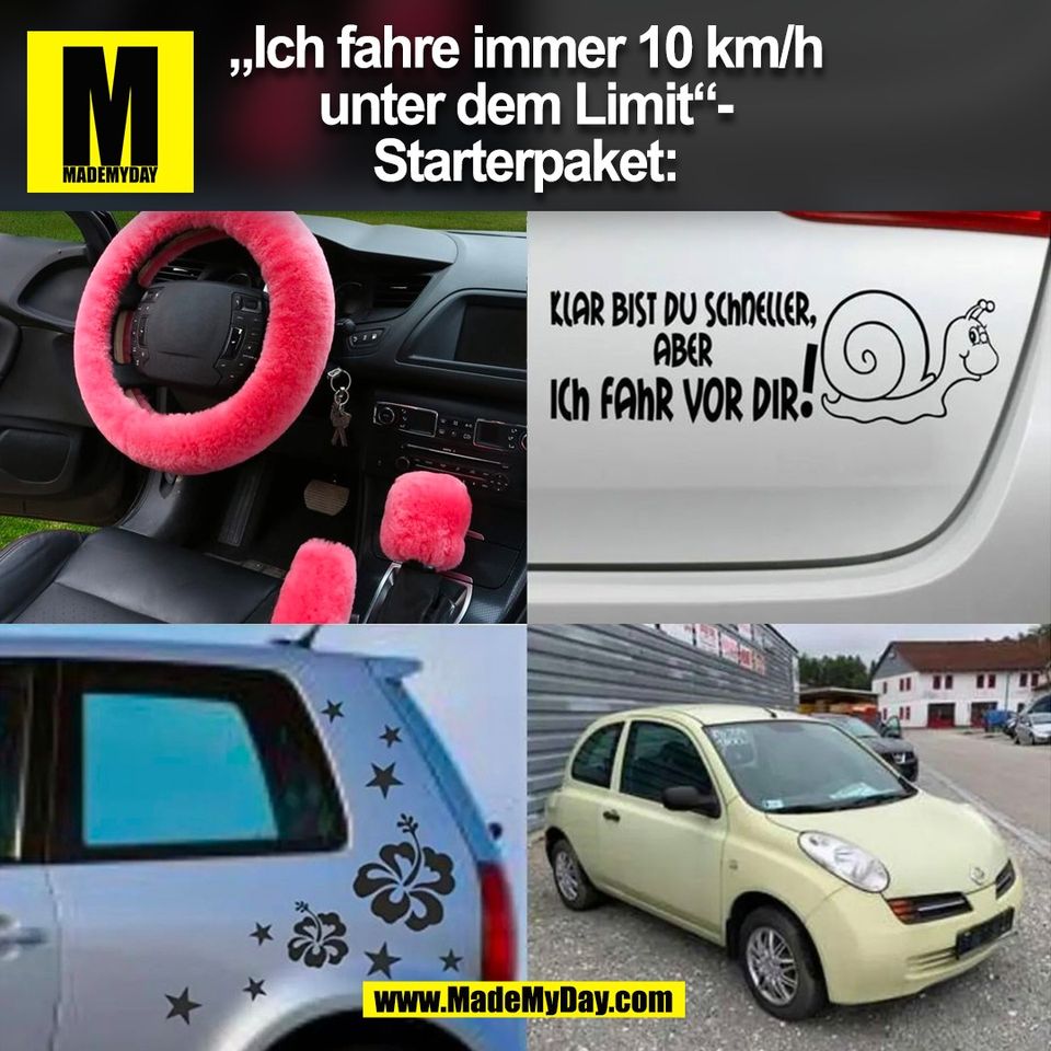 „Ich fahre immer 10 km/h<br />
unter dem Limit“-<br />
Starterpaket:<br />
(BILD)
