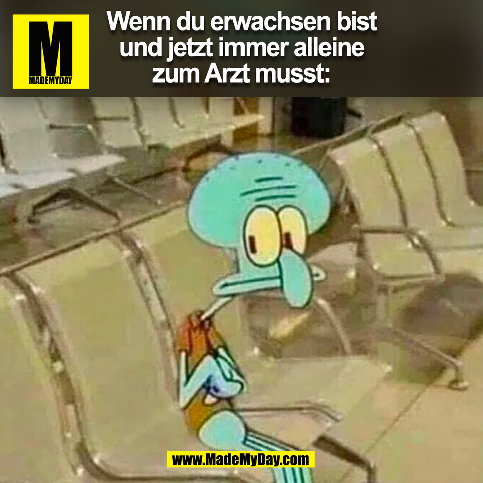 Wenn du erwachsen bist<br />
und jetzt immer alleine<br />
zum Arzt musst:<br />
(BILD)