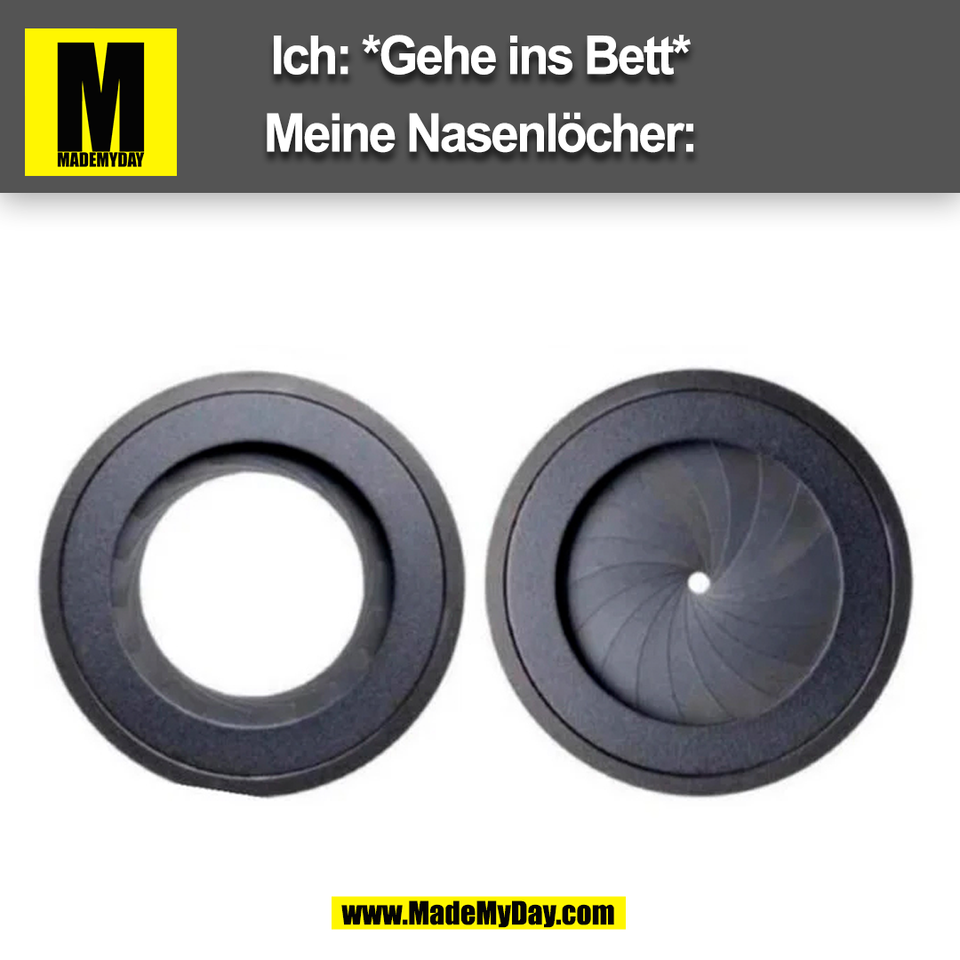 Ich: *Gehe ins Bett*<br />
<br />
Meine Nasenlöcher:<br />
(BILD)