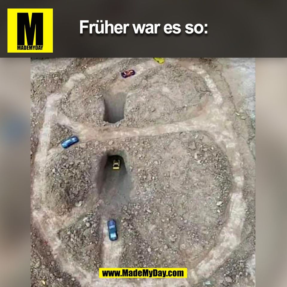 Früher war es so:<br />
(BILD)