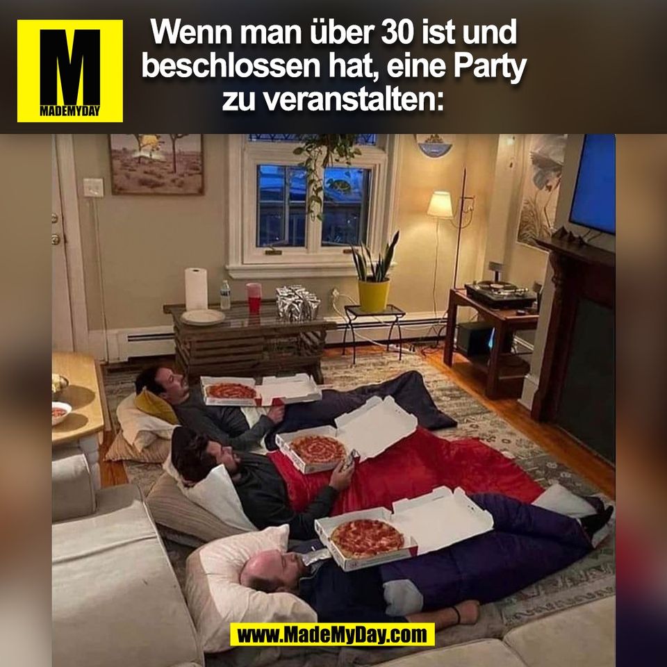 Wenn man über 30 ist und<br />
beschlossen hat, eine Party<br />
zu veranstalten:<br />
(BILD)