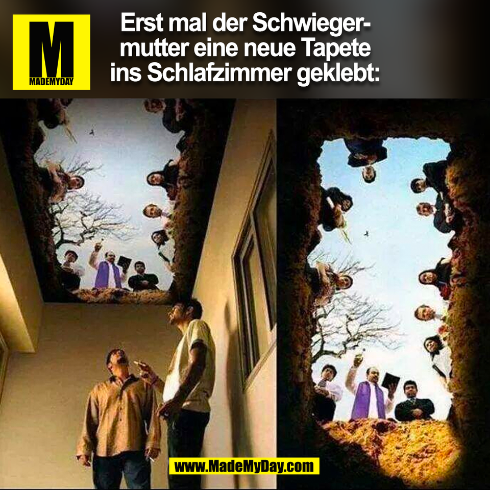 Erst mal der Schwieger-<br />
mutter eine neue Tapete<br />
ins Schlafzimmer geklebt:<br />
(BILD)