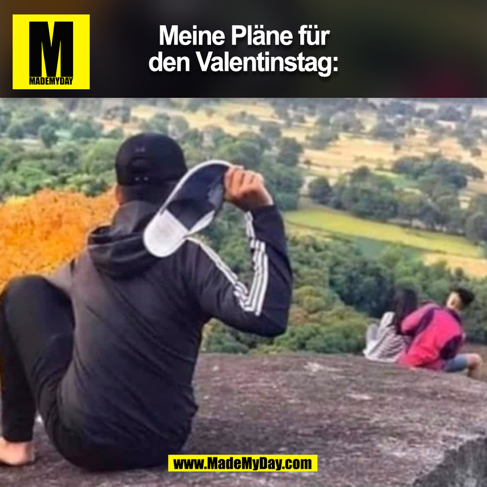 Meine Pläne für<br />
den Valentinstag:<br />
(BILD)