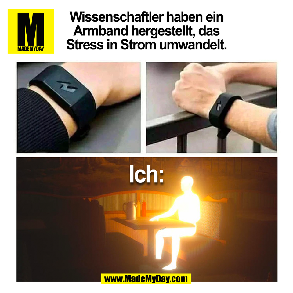 Wissenschaftler haben ein<br />
Armband hergestellt, das<br />
Stress in Strom umwandelt.<br />
Ich:<br />
(BILD)