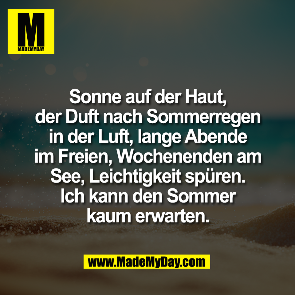 Sonne auf der Haut,<br />
der Duft nach Sommerregen<br />
in der Luft, lange Abende<br />
im Freien, Wochenenden am<br />
See, Leichtigkeit spüren.<br />
Ich kann den Sommer<br />
kaum erwarten.