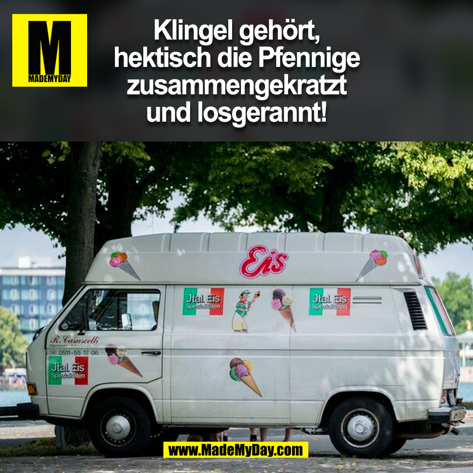 Klingel gehört,<br />
hektisch die Pfennige<br />
zusammengekratzt<br />
und losgerannt!<br />
(BILD)