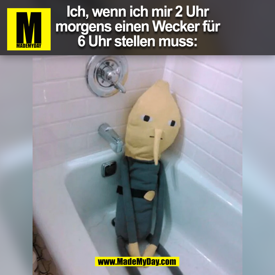 Ich, wenn ich mir 2 Uhr<br />
morgens einen Wecker für<br />
6 Uhr stellen muss:<br />
(BILD)