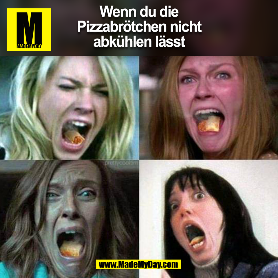 Wenn du die<br />
Pizzabrötchen nicht<br />
abkühlen lässt<br />
(BILD)