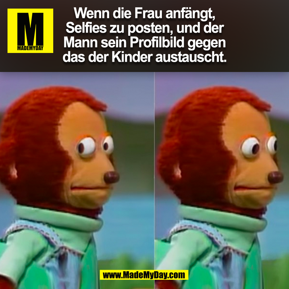 Wenn die Frau anfängt,<br />
Selfies zu posten, und der<br />
Mann sein Profilbild gegen<br />
das der Kinder austauscht.<br />
(BILD)