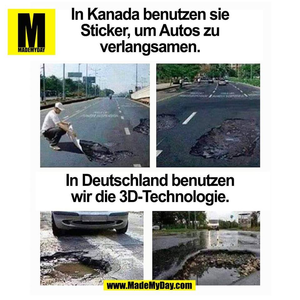 In Kanada benutzen sie<br />
Sticker, um Autos zu<br />
verlangsamen.<br />
<br />
In Deutschland benutzen<br />
wir die 3D-Technologie.<br />
(BILD)