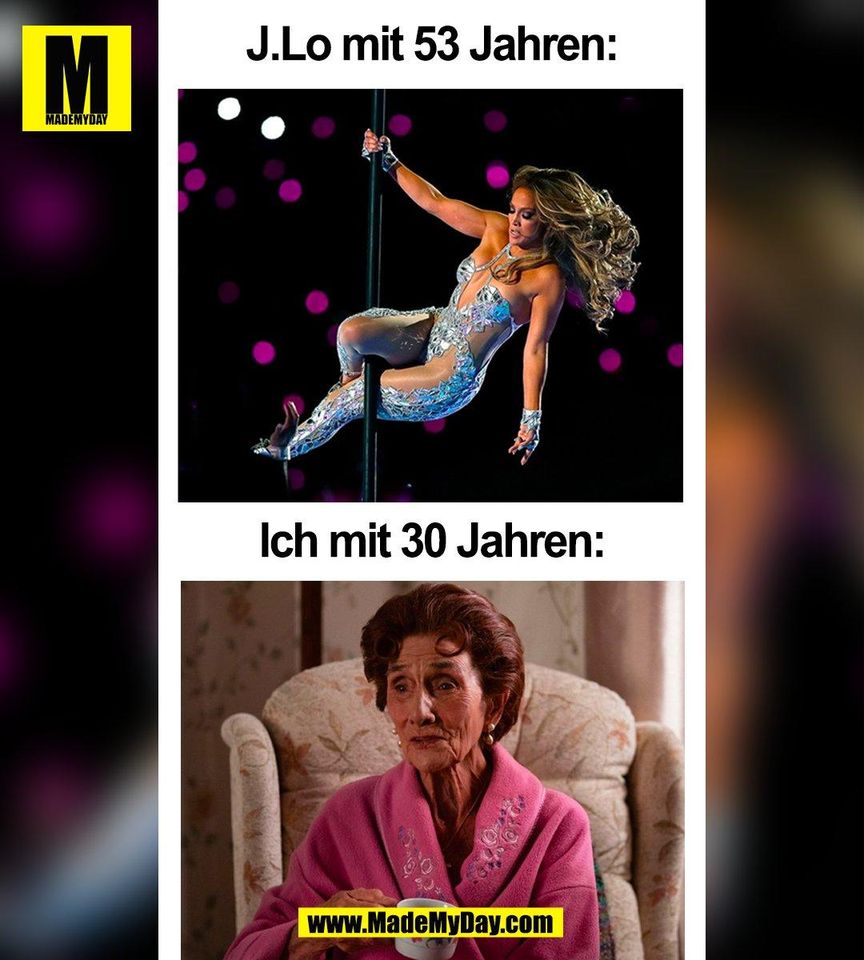 J.Lo mit 53 Jahren:<br />
Ich mit 30 Jahren:<br />
(BILD)