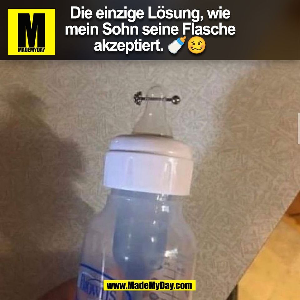 Die einzige Lösung, wie<br />
mein Sohn seine Flasche<br />
akzeptiert. 🍼🥴<br />
(BILD)