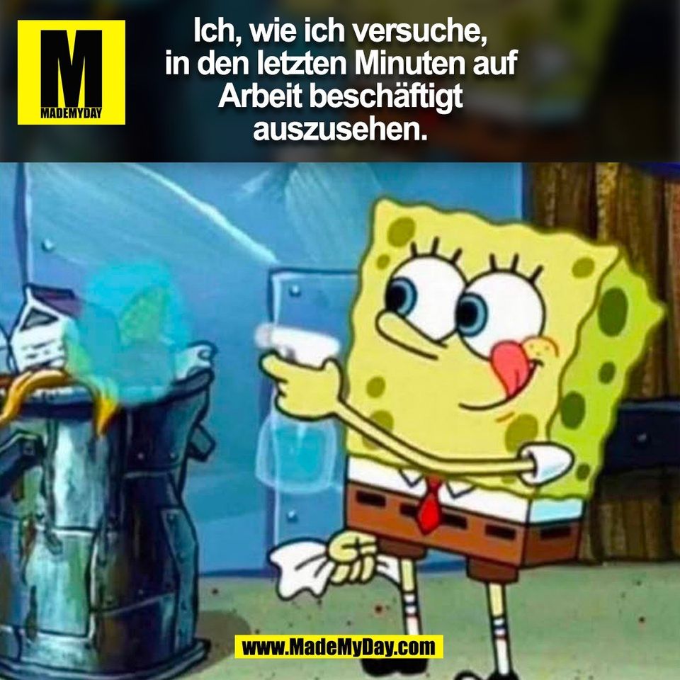 Ich, wie ich versuche,<br />
in den letzten Minuten auf<br />
Arbeit beschäftigt<br />
auszusehen.<br />
(BILD)