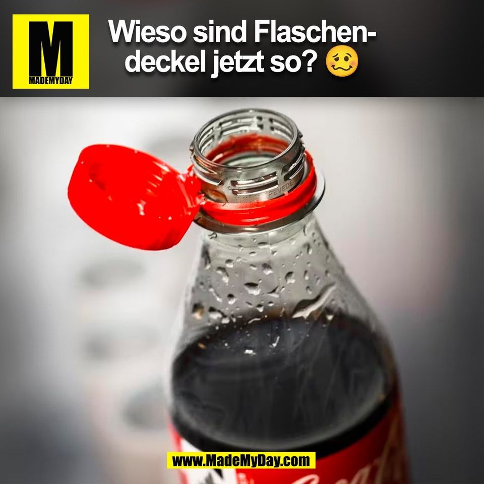 Wieso sind Flaschen-<br />
deckel jetzt so? 🥴<br />
(BILD)