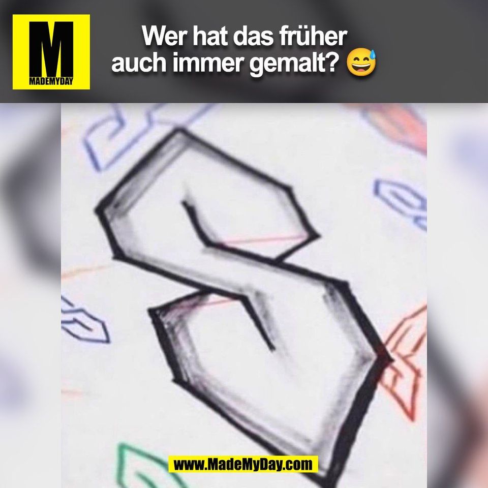 Wer hat das früher<br />
auch immer gemalt? 😅<br />
(BILD)