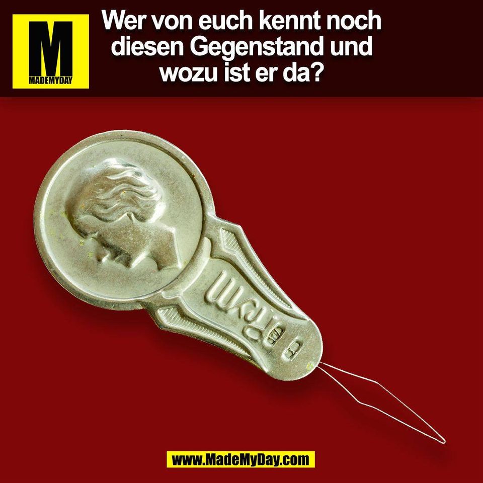 Wer von euch kennt noch<br />
diesen Gegenstand und<br />
wozu ist er da?<br />
(BILD)