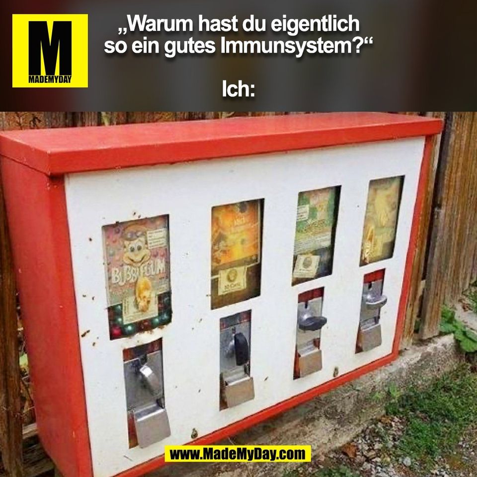 „Warum hast du eigentlich<br />
so ein gutes Immunsystem?“<br />
<br />
Ich:<br />
(BILD)