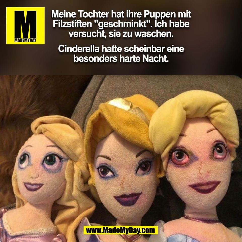 Meine Tochter hat ihre Puppen mit<br />
Filzstiften "geschminkt". Ich habe<br />
versucht, sie zu waschen.<br />
<br />
Cinderella hatte scheinbar eine<br />
besonders harte Nacht.<br />
(BILD)