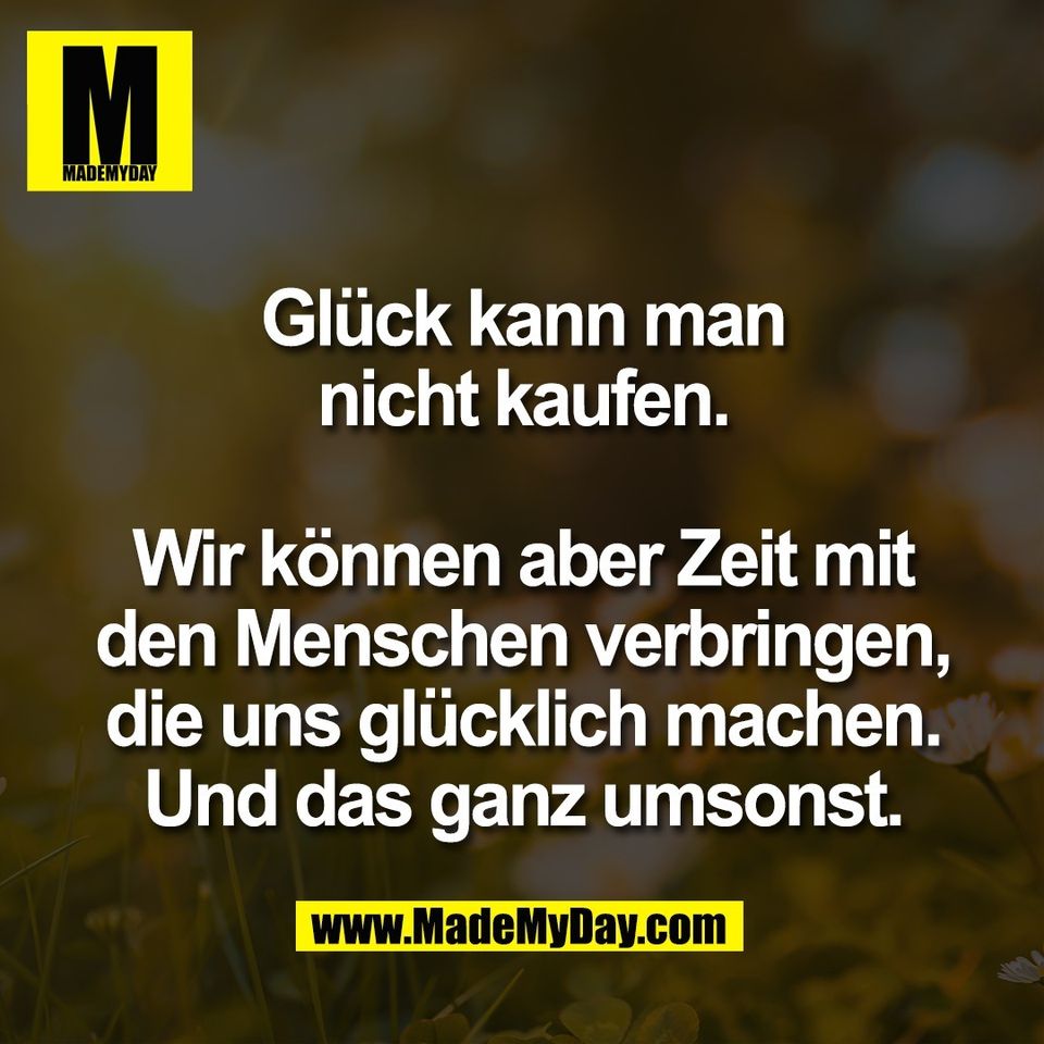 Glück kann man<br />
nicht kaufen.<br />
<br />
Wir können aber Zeit mit<br />
den Menschen verbringen,<br />
die uns glücklich machen.<br />
Und das ganz umsonst.