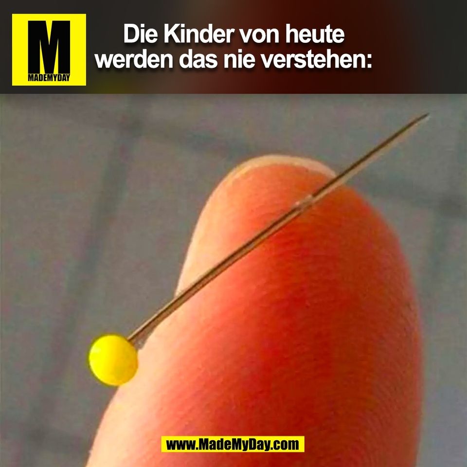 Die Kinder von heute<br />
werden das nie verstehen:<br />
(BILD)