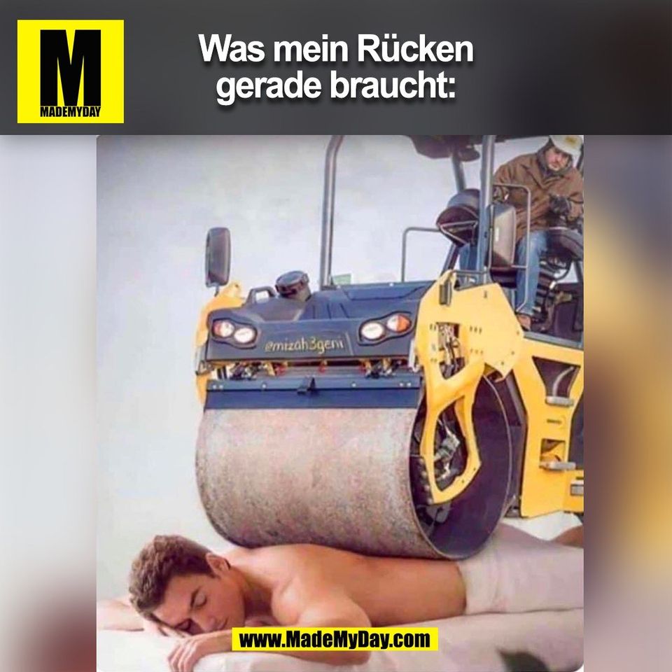Was mein Rücken<br />
gerade braucht:<br />
(BILD)