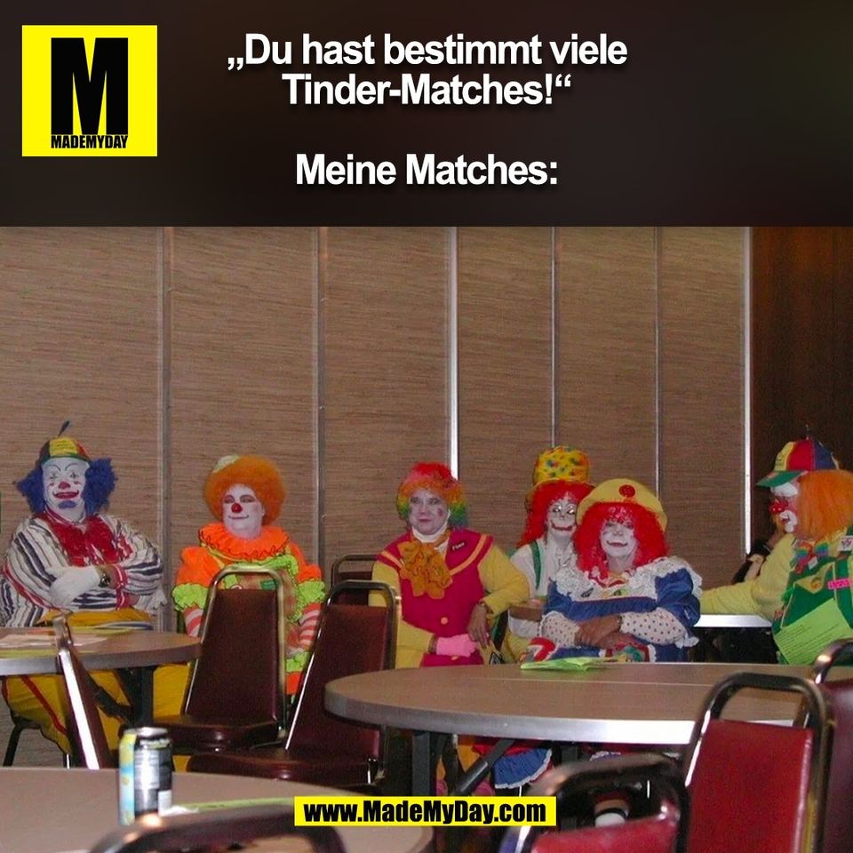 „Du hast bestimmt viele<br />
Tinder-Matches!“<br />
<br />
Meine Matches:<br />
(BILD)