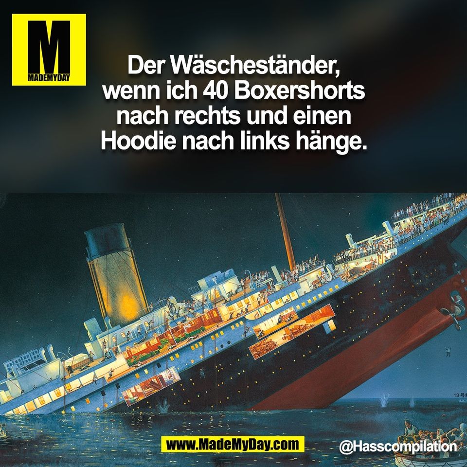 Der Wäscheständer,<br />
wenn ich 40 Boxershorts<br />
nach rechts und einen<br />
Hoodie nach links hänge.<br />
<br />
@Hasscompilation<br />
(BILD)