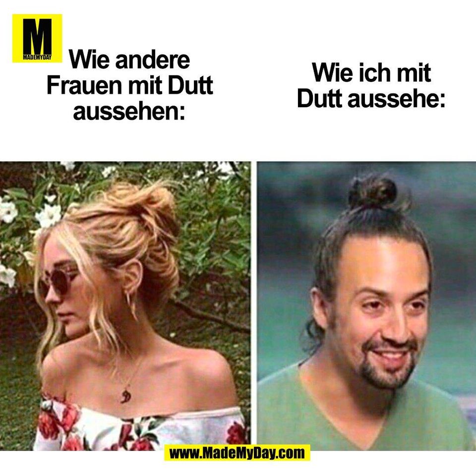 Wie andere<br />
Frauen mit Dutt<br />
aussehen:<br />
<br />
Wie ich mit<br />
Dutt aussehe:<br />
<br />
(BILD)