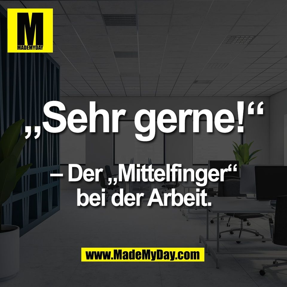 „Sehr gerne!“<br />
<br />
– Der „Mittelfinger“<br />
bei der Arbeit.