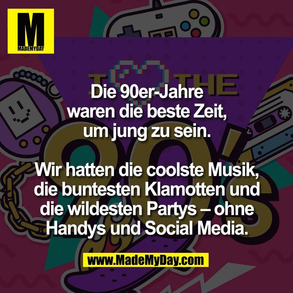 Die 90er-Jahre<br />
waren die beste Zeit,<br />
um jung zu sein.<br />
<br />
Wir hatten die coolste Musik,<br />
die buntesten Klamotten und<br />
die wildesten Partys – ohne<br />
Handys und Social Media.