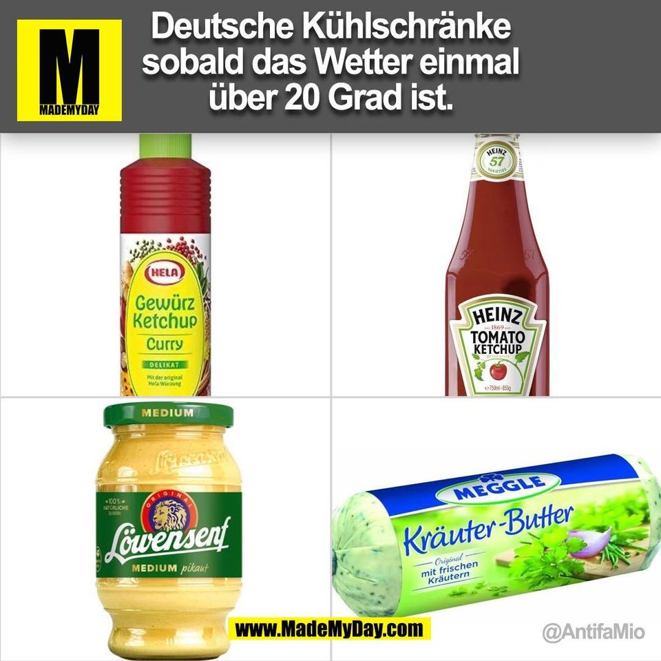 Deutsche Kühlschränke<br />
sobald das Wetter einmal<br />
über 20 Grad ist.<br />
@AntifaMio<br />
<br />
(BILD)