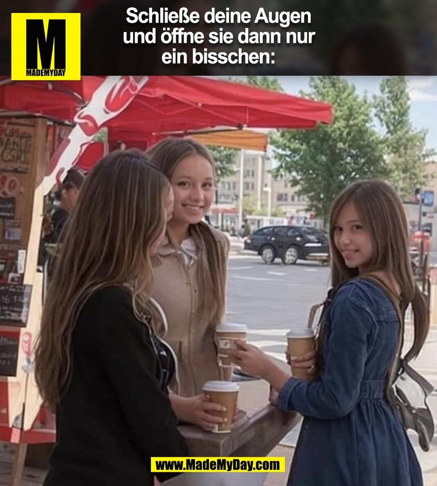 Schließe deine Augen<br />
und öffne sie dann nur<br />
ein bisschen:<br />
(BILD)