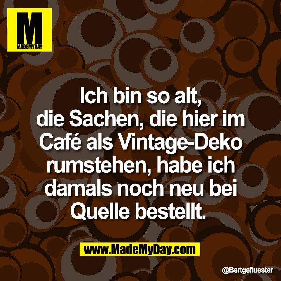 Ich bin so alt,<br />
die Sachen, die hier im<br />
Café als Vintage-Deko<br />
rumstehen, habe ich<br />
damals noch neu bei<br />
Quelle bestellt.