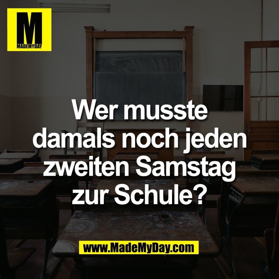 Wer musste<br />
damals noch jeden<br />
zweiten Samstag<br />
zur Schule?