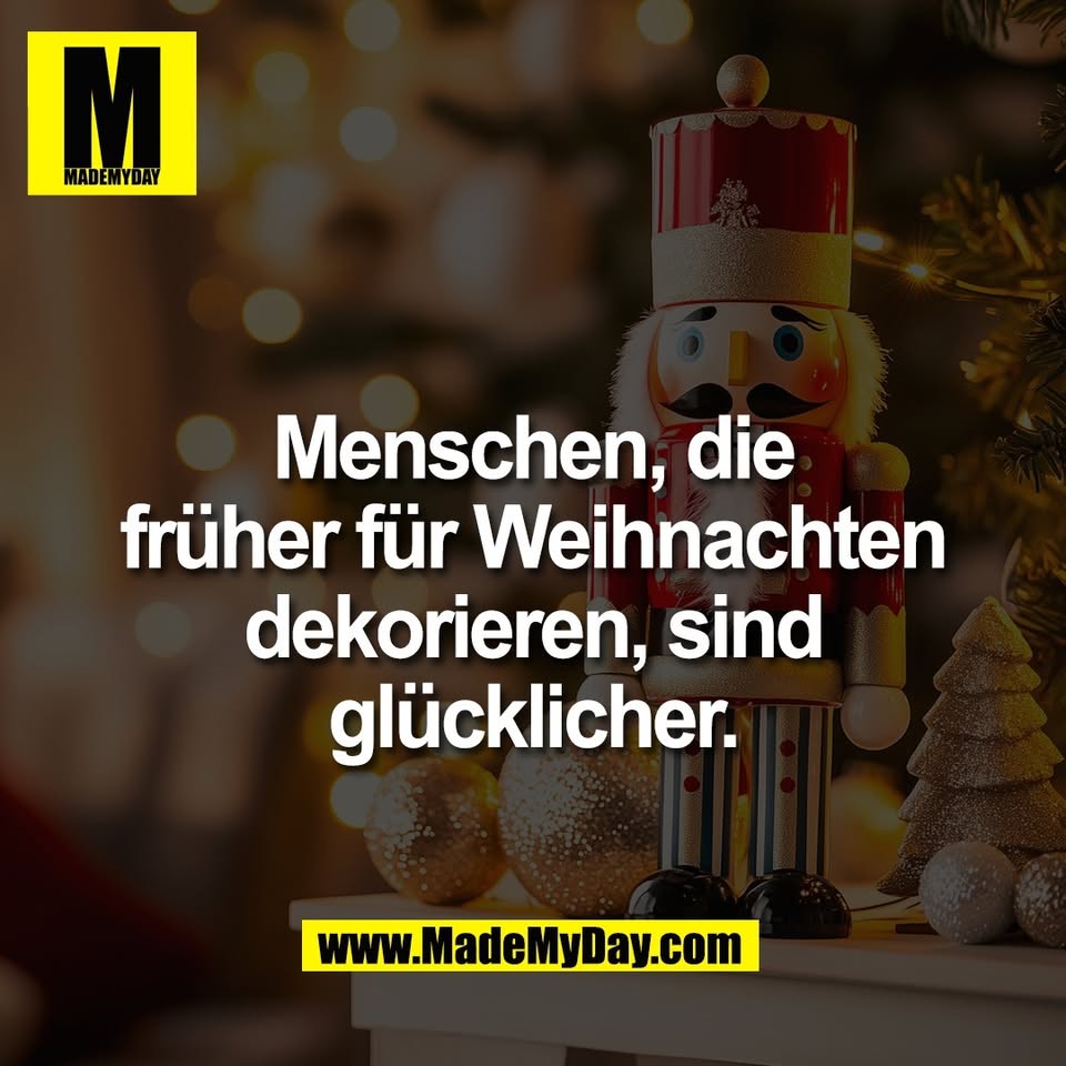Menschen, die<br />
früher für Weihnachten<br />
dekorieren, sind<br />
glücklicher.