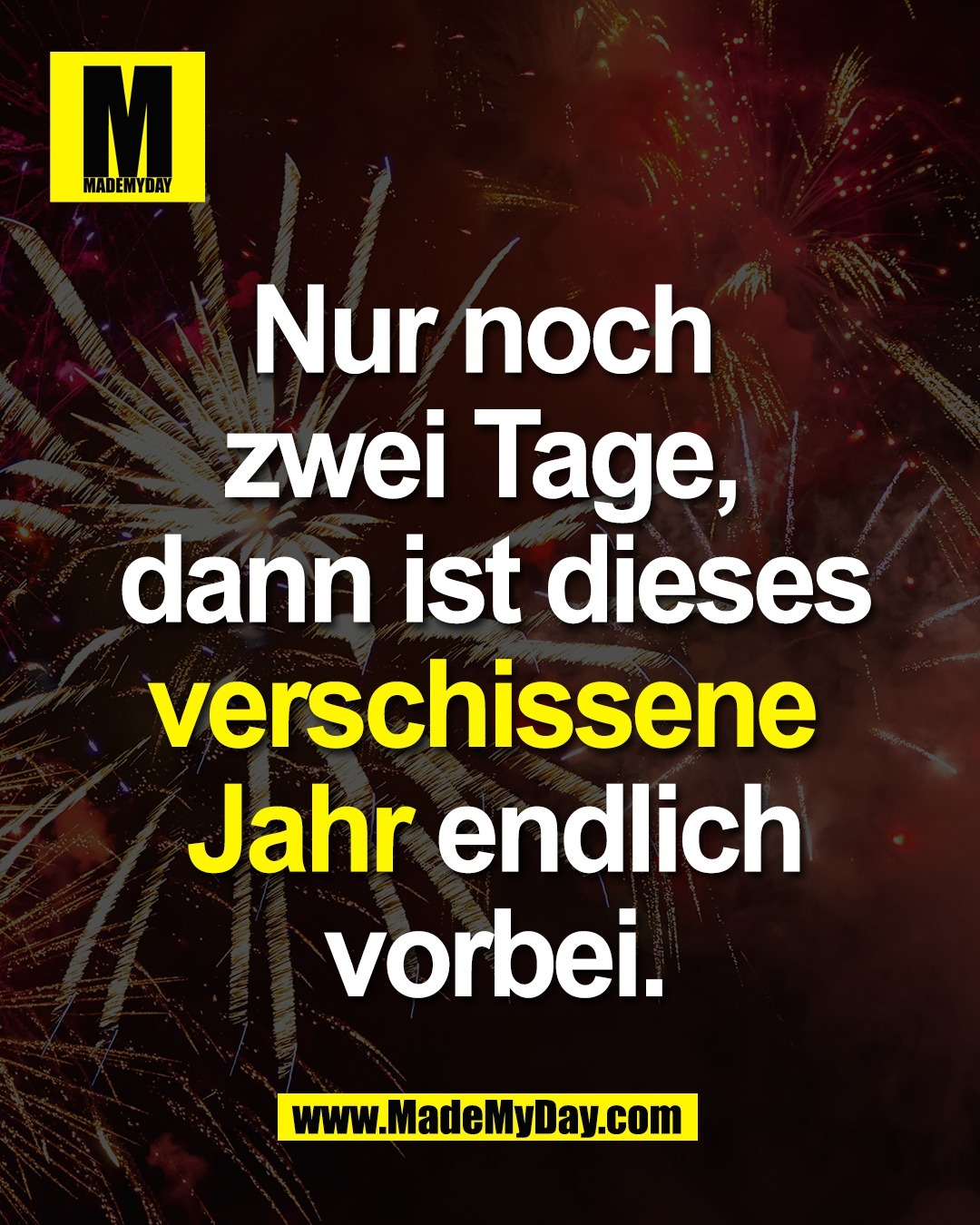 Nur noch <br />
zwei Tage, <br />
dann ist dieses<br />
verschissene <br />
Jahr endlich<br />
vorbei.