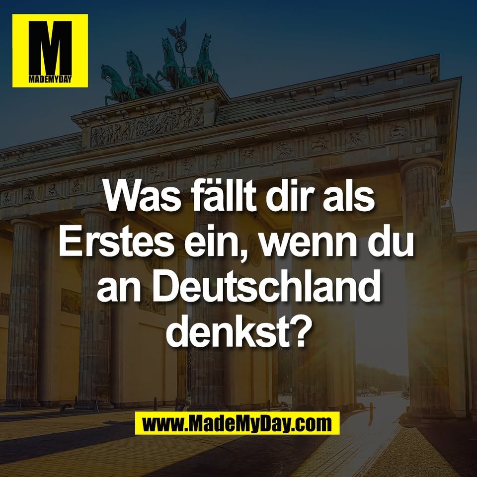 Was fällt dir als<br />
Erstes ein, wenn du<br />
an Deutschland<br />
denkst?