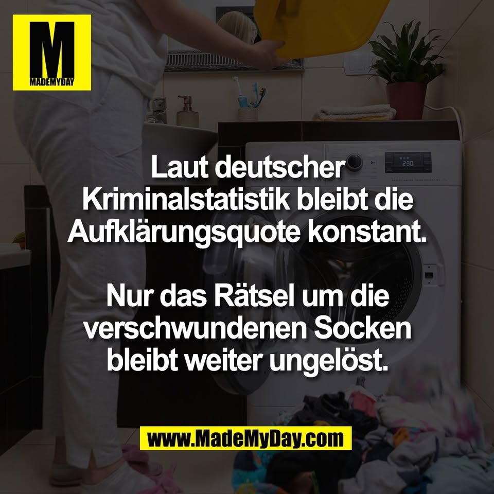 Laut deutscher<br />
Kriminalstatistik bleibt die<br />
Aufklärungsquote konstant.<br />
<br />
Nur das Rätsel um die<br />
verschwundenen Socken<br />
bleibt weiter ungelöst.