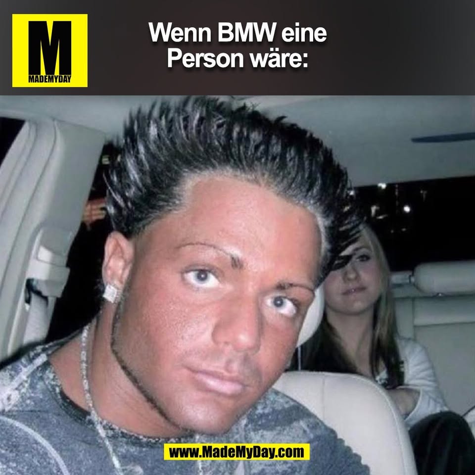 Wenn BMW eine<br />
Person wäre:<br />
(BILD)