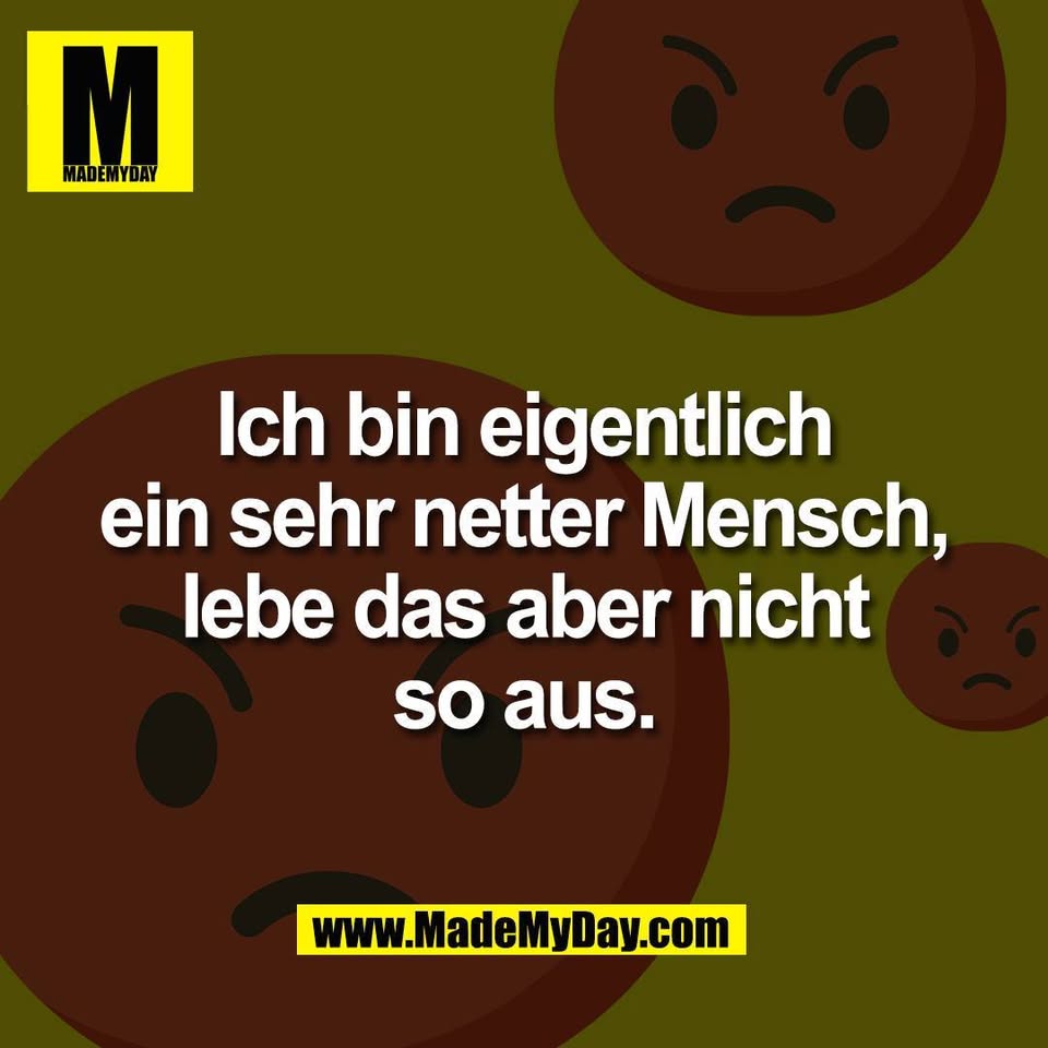 Ich bin eigentlich<br />
ein sehr netter Mensch,<br />
lebe das aber nicht<br />
so aus.