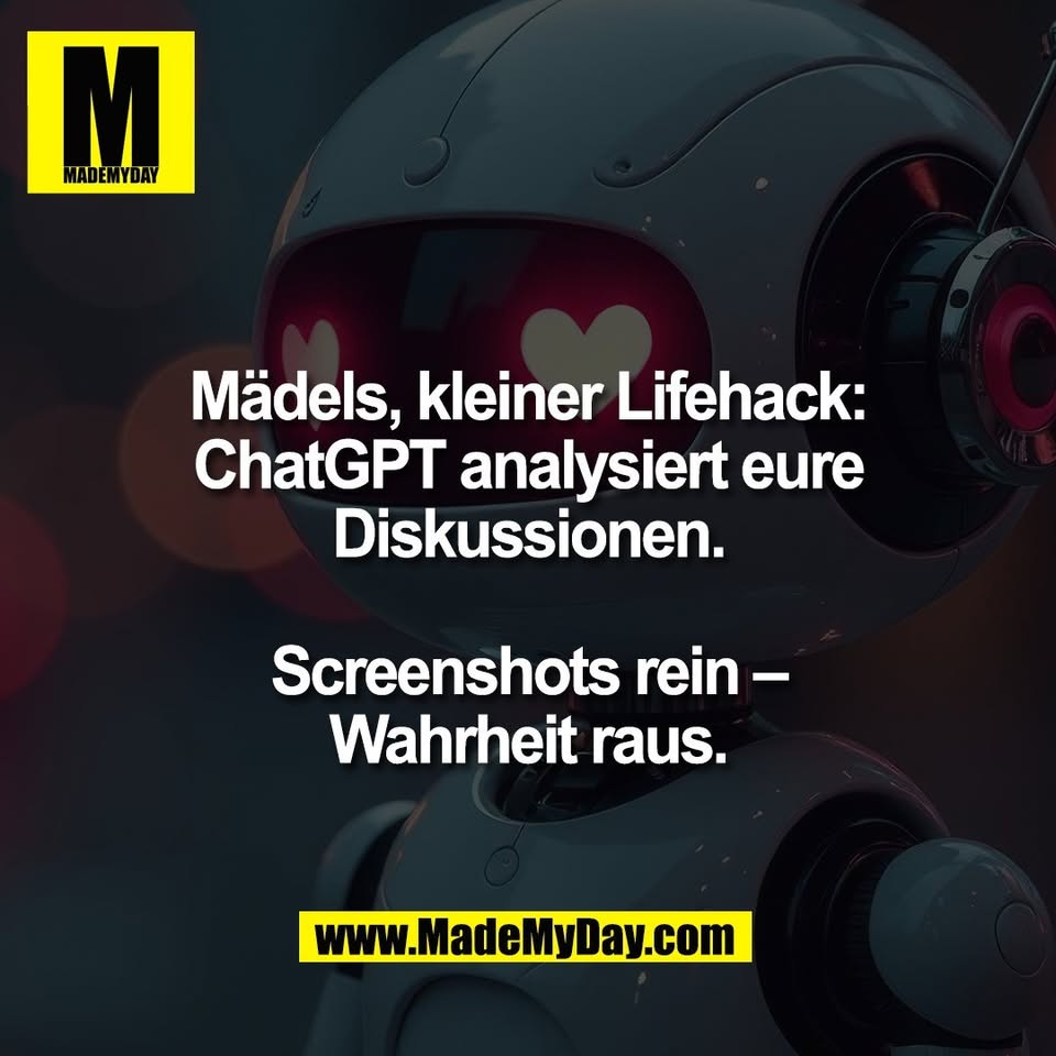Mädels, kleiner Lifehack:<br />
ChatGPT analysiert eure<br />
Diskussionen.<br />
<br />
Screenshots rein –<br />
Wahrheit raus.
