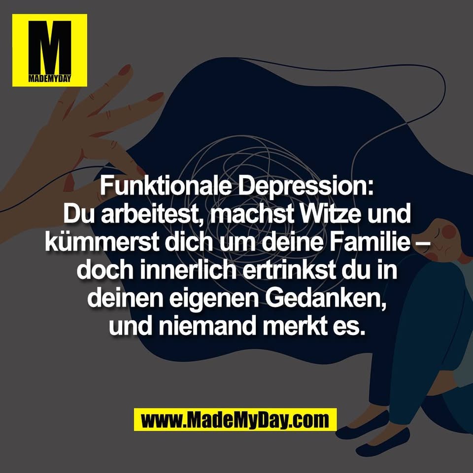 Funktionale Depression:<br />
Du arbeitest, machst Witze und<br />
kümmerst dich um deine Familie –<br />
doch innerlich ertrinkst du in<br />
deinen eigenen Gedanken,<br />
und niemand merkt es.