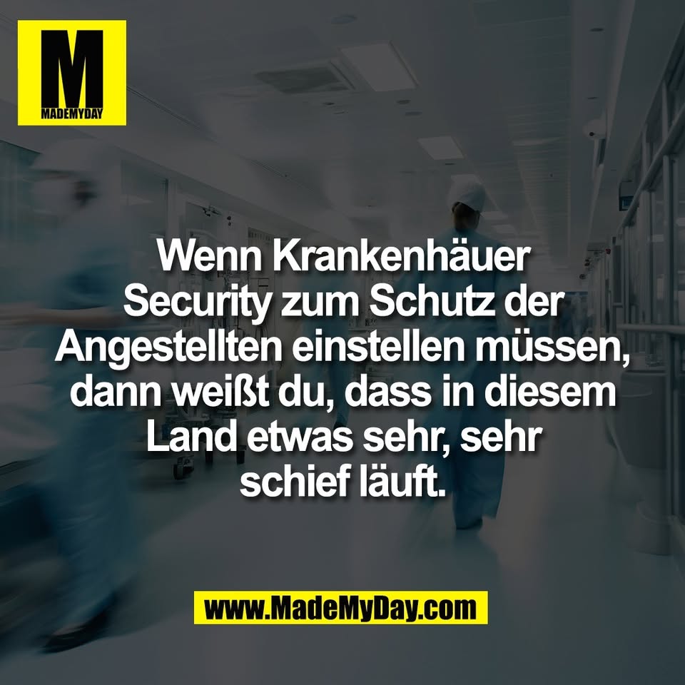 Wenn Krankenhäuer<br />
Security zum Schutz der<br />
Angestellten einstellen müssen,<br />
dann weißt du, dass in diesem<br />
Land etwas sehr, sehr<br />
schief läuft.