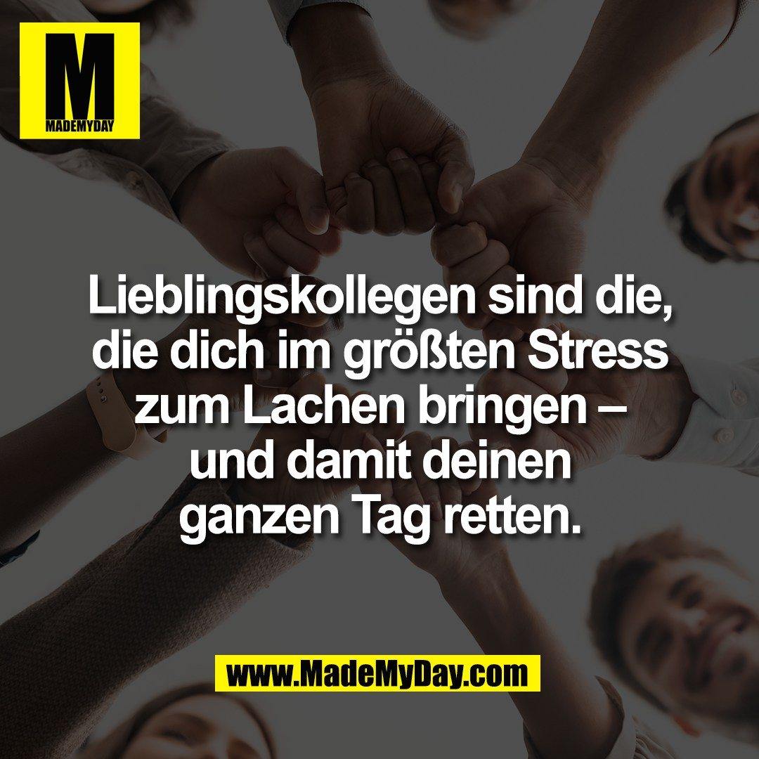 Lieblingskollegen sind die,<br />
die dich im größten Stress<br />
zum Lachen bringen –<br />
und damit deinen<br />
ganzen Tag retten.