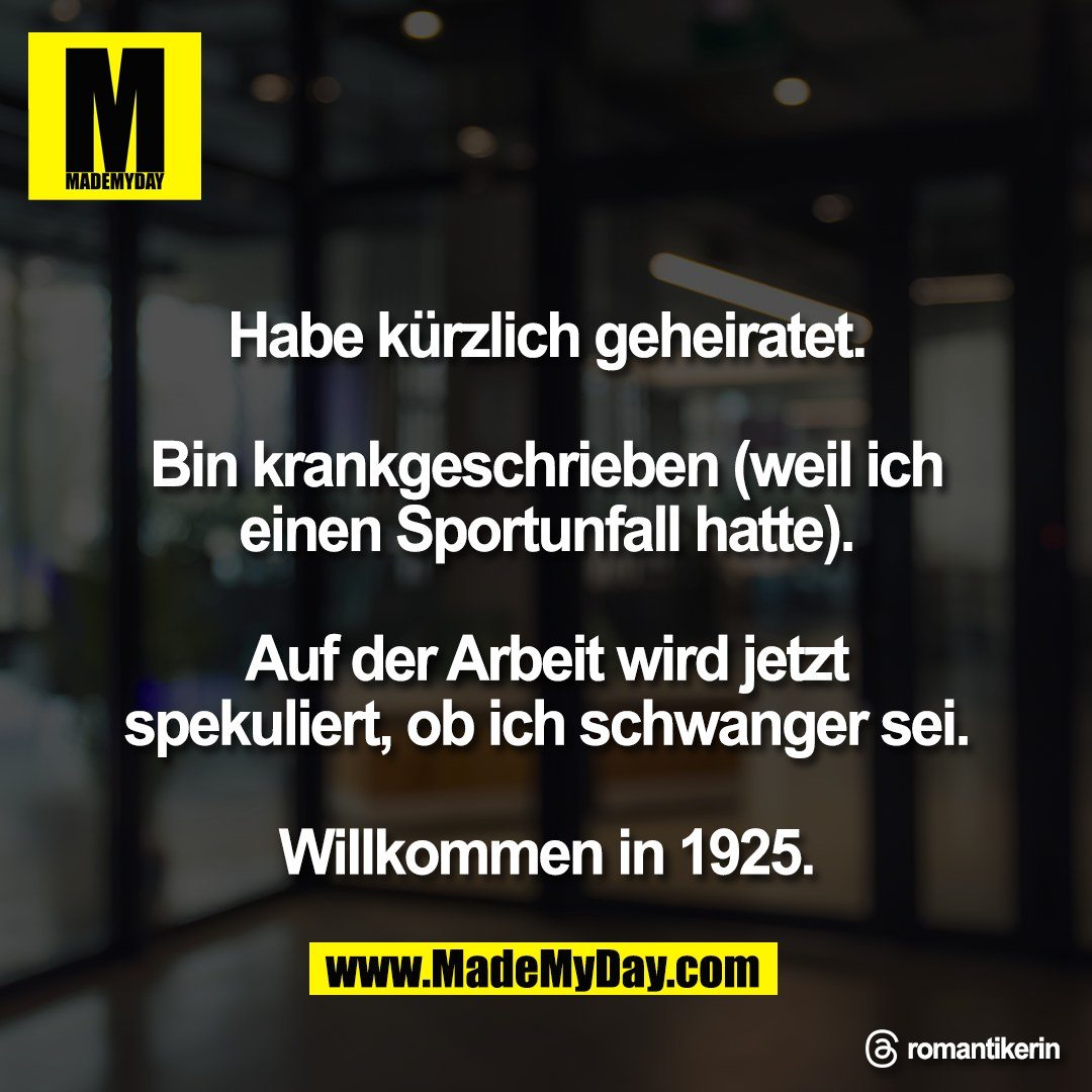 Habe kürzlich geheiratet.<br />
<br />
Bin krankgeschrieben (weil ich<br />
einen Sportunfall hatte).<br />
<br />
Auf der Arbeit wird jetzt<br />
spekuliert, ob ich schwanger sei.<br />
<br />
Willkommen in 1925.<br />
<br />
Threads: romantikerin