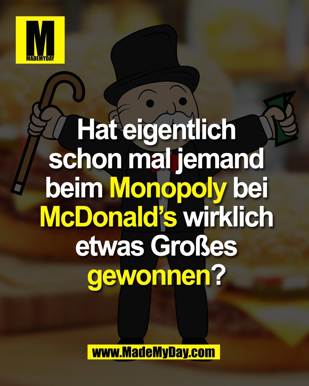 Hat eigentlich<br />
schon mal jemand<br />
beim Monopoly bei<br />
McDonald&rsquo;s wirklich<br />
etwas Gro&szlig;es<br />
gewonnen?