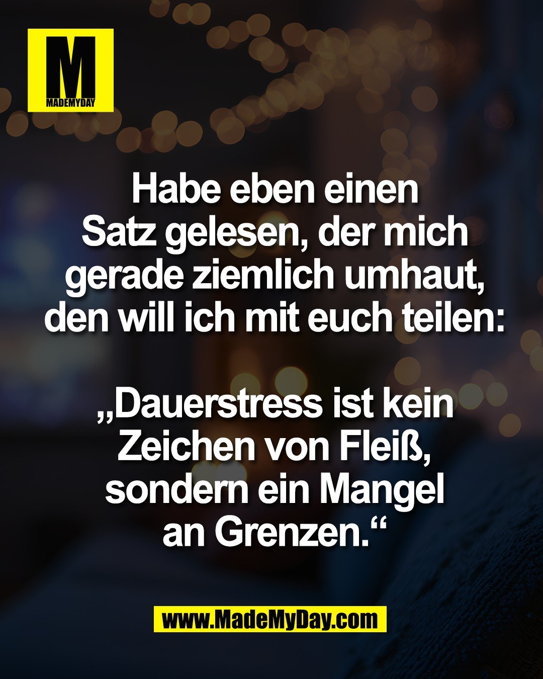 Habe eben einen<br />
Satz gelesen, der mich<br />
gerade ziemlich umhaut,<br />
den will ich mit euch teilen:<br />
<br />
&bdquo;Dauerstress ist kein<br />
Zeichen von Flei&szlig;,<br />
sondern ein Mangel<br />
an Grenzen.&ldquo;
