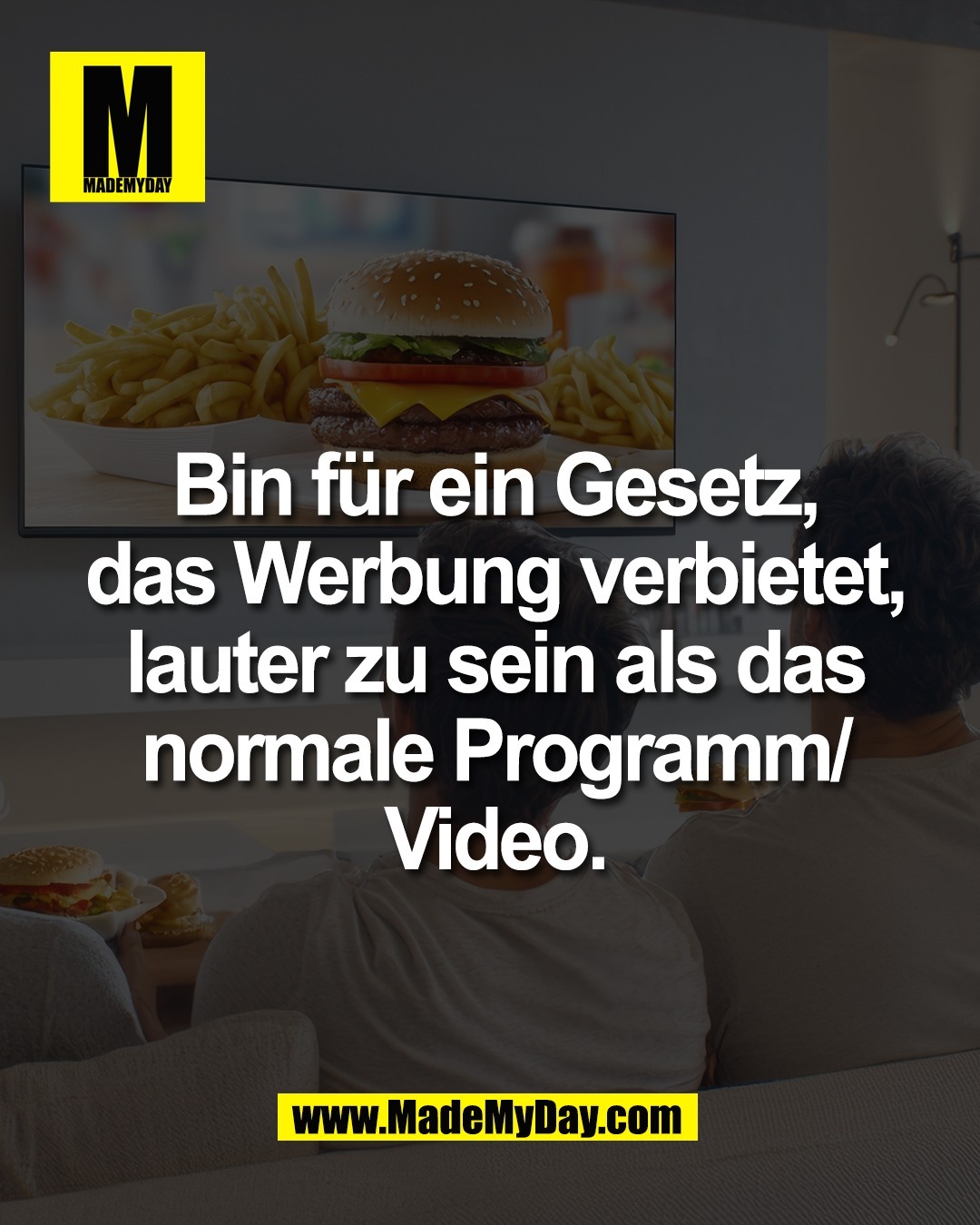 Bin f&uuml;r ein Gesetz,<br />
das Werbung verbietet,<br />
lauter zu sein als das<br />
normale Programm/<br />
Video.
