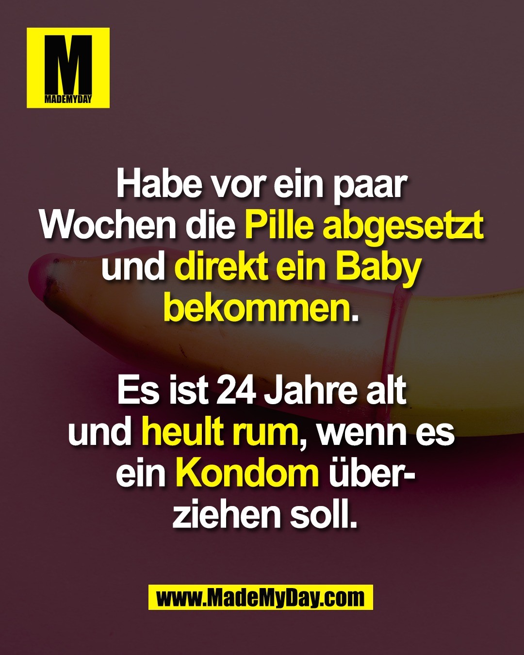 Habe vor ein paar <br />
Wochen die Pille abgesetzt <br />
und direkt ein Baby <br />
bekommen. <br />
<br />
Es ist 24 Jahre alt <br />
und heult rum, wenn es <br />
ein Kondom &uuml;ber-<br />
ziehen soll.