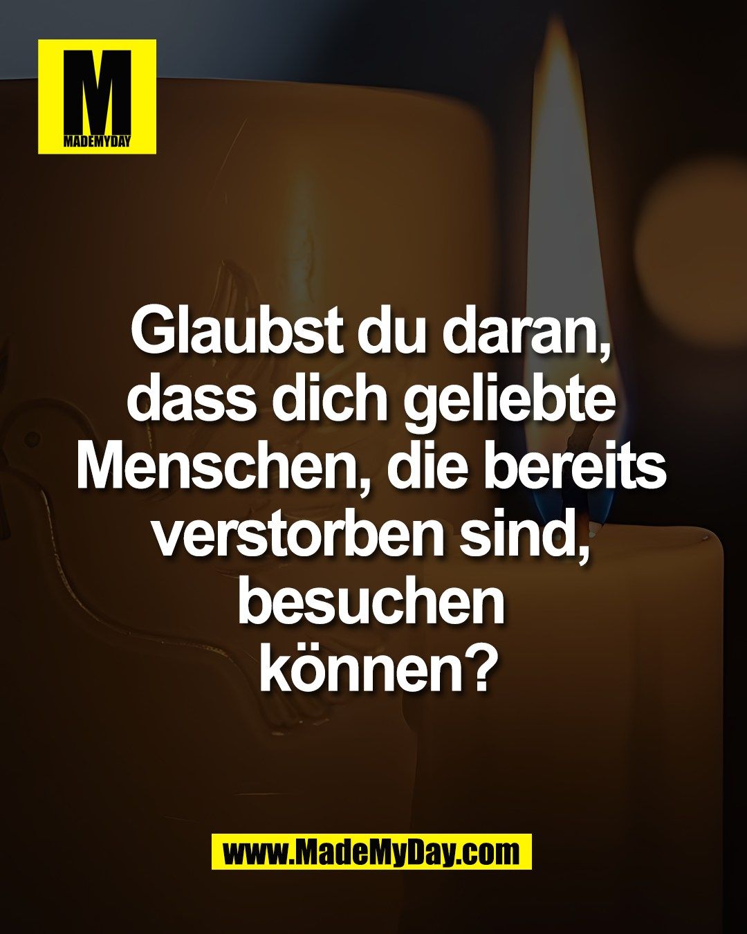 Glaubst du daran, <br />
dass dich geliebte <br />
Menschen, die bereits <br />
verstorben sind, <br />
besuchen <br />
k&ouml;nnen?